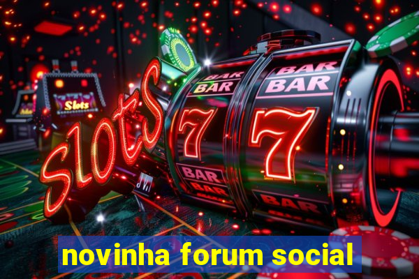 novinha forum social