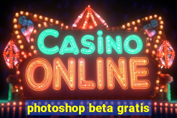 photoshop beta gratis