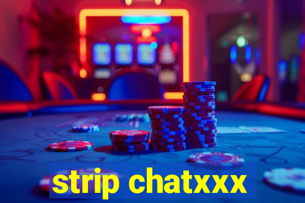 strip chatxxx