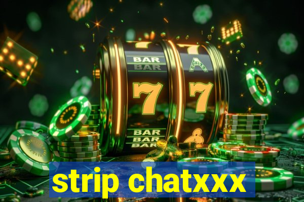 strip chatxxx