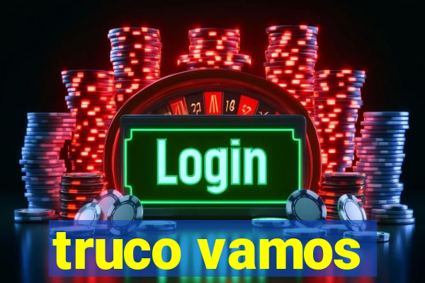 truco vamos