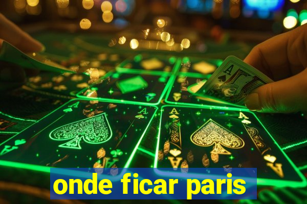 onde ficar paris