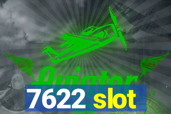 7622 slot