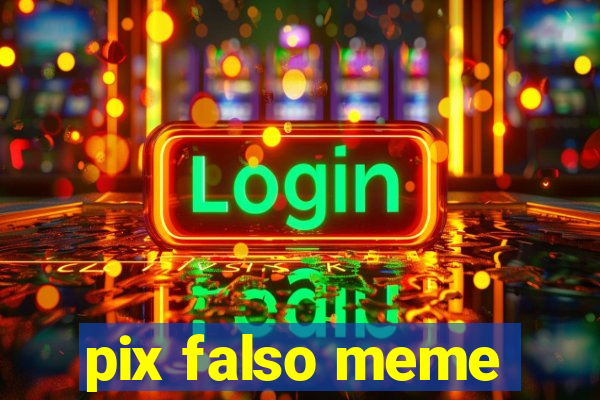 pix falso meme