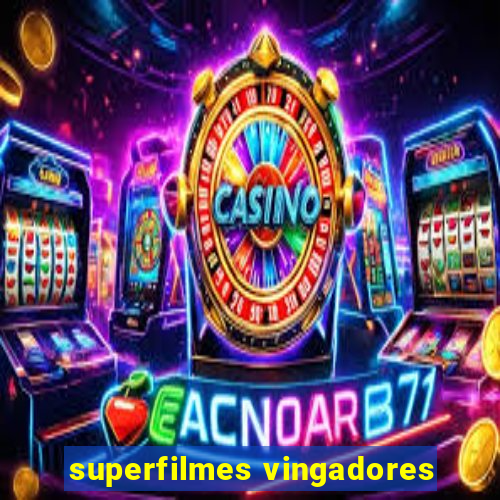 superfilmes vingadores