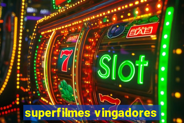 superfilmes vingadores