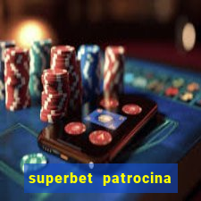 superbet patrocina quais times