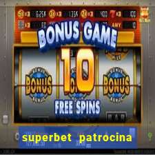 superbet patrocina quais times