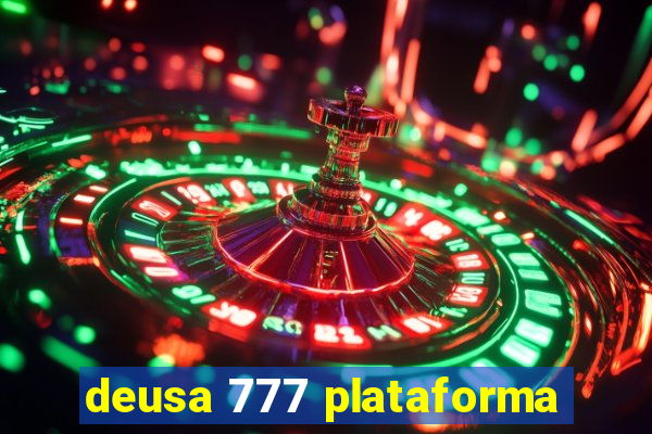 deusa 777 plataforma