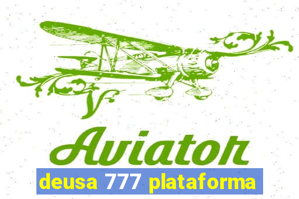 deusa 777 plataforma