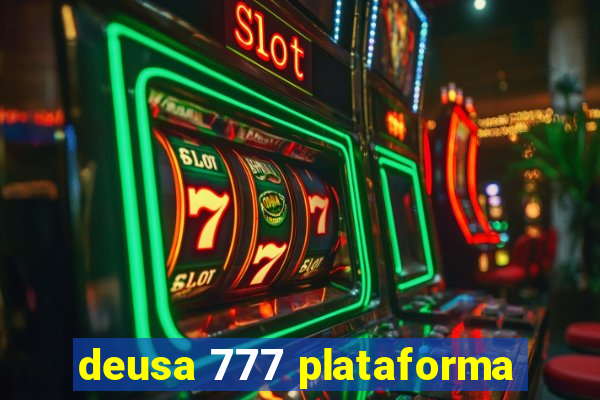 deusa 777 plataforma