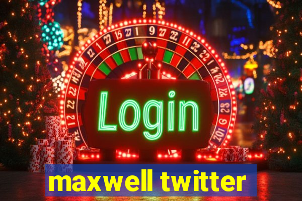 maxwell twitter