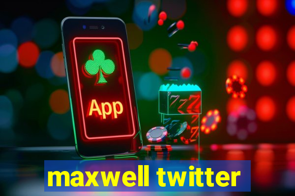 maxwell twitter