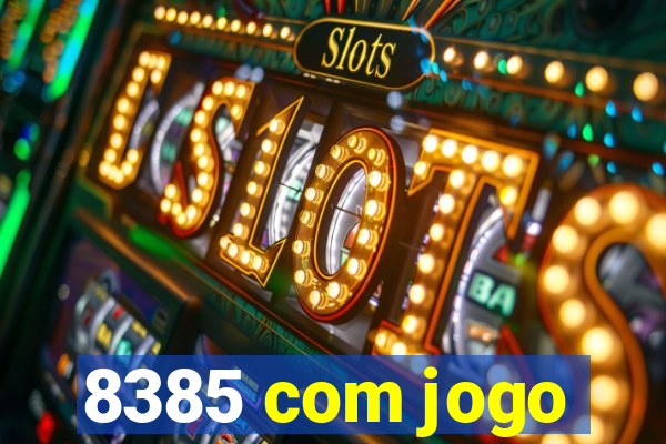 8385 com jogo