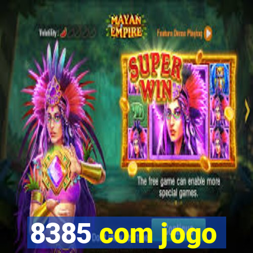 8385 com jogo