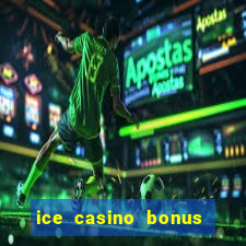 ice casino bonus 25 euro