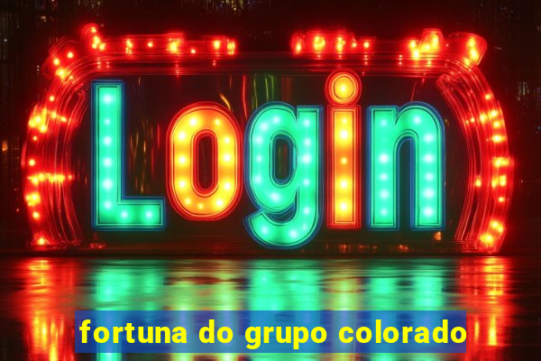 fortuna do grupo colorado