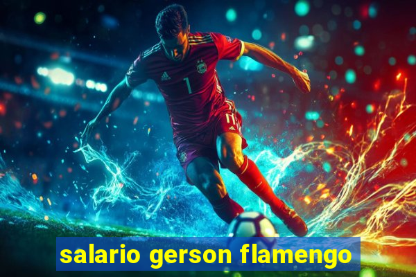 salario gerson flamengo