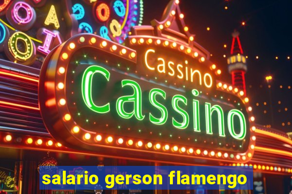 salario gerson flamengo