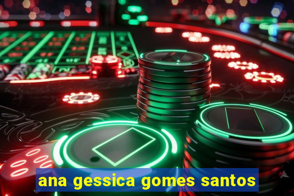 ana gessica gomes santos