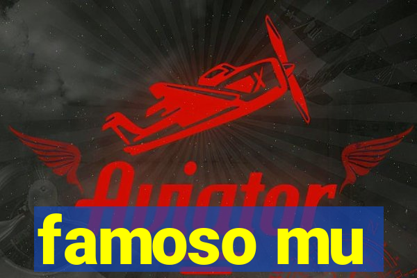 famoso mu