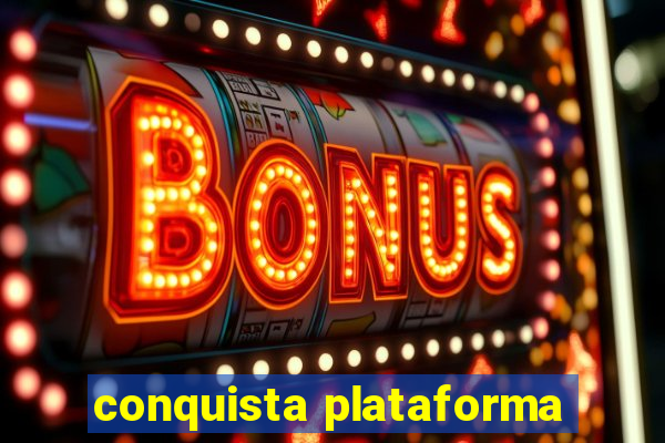 conquista plataforma