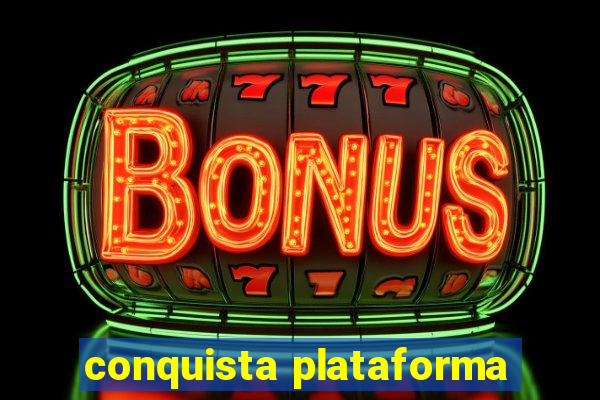 conquista plataforma