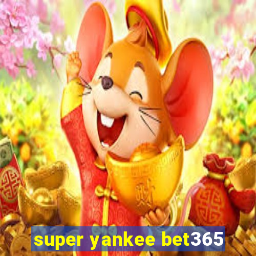 super yankee bet365