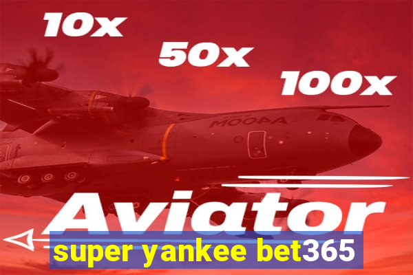 super yankee bet365