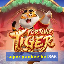 super yankee bet365