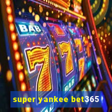 super yankee bet365