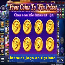 instalar jogo do tigrinho