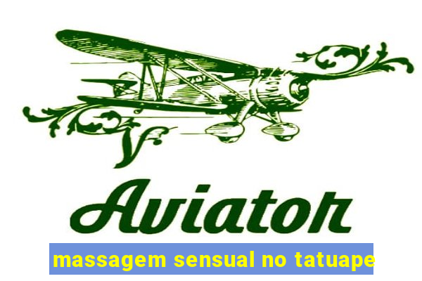 massagem sensual no tatuape