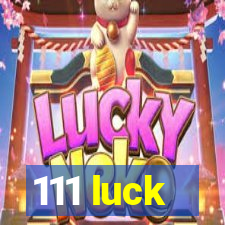 111 luck