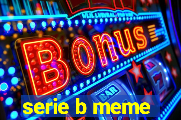 serie b meme