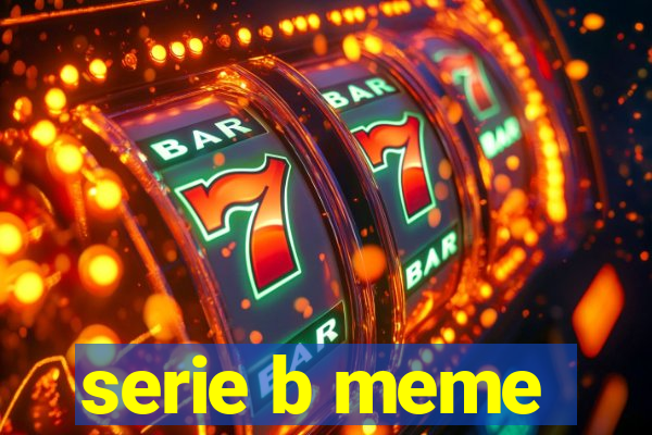 serie b meme