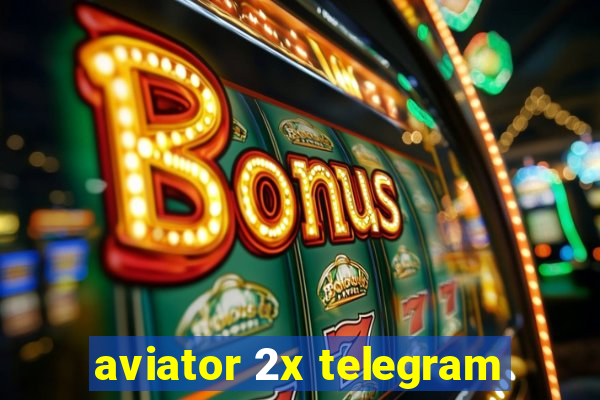 aviator 2x telegram