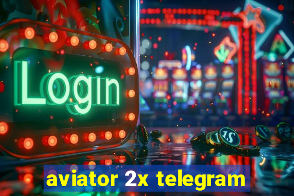 aviator 2x telegram