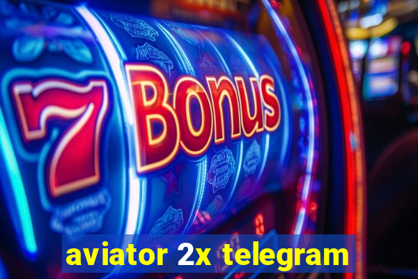 aviator 2x telegram