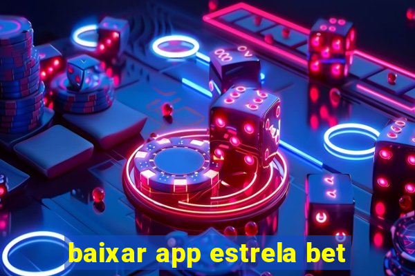 baixar app estrela bet