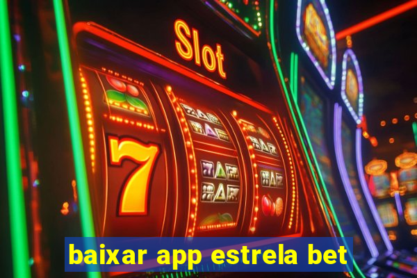 baixar app estrela bet