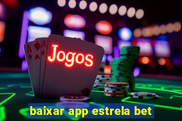 baixar app estrela bet