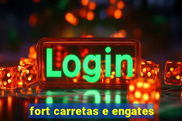 fort carretas e engates