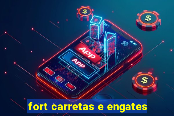 fort carretas e engates