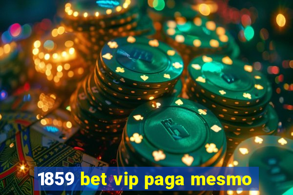 1859 bet vip paga mesmo