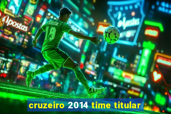 cruzeiro 2014 time titular