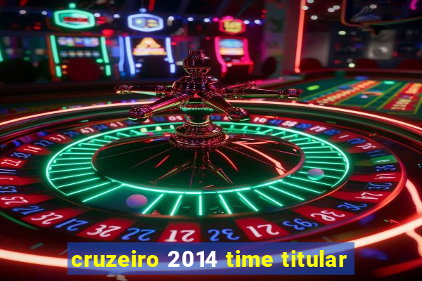 cruzeiro 2014 time titular