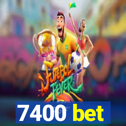 7400 bet