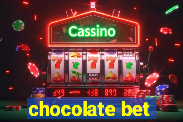 chocolate bet