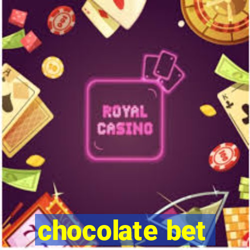 chocolate bet